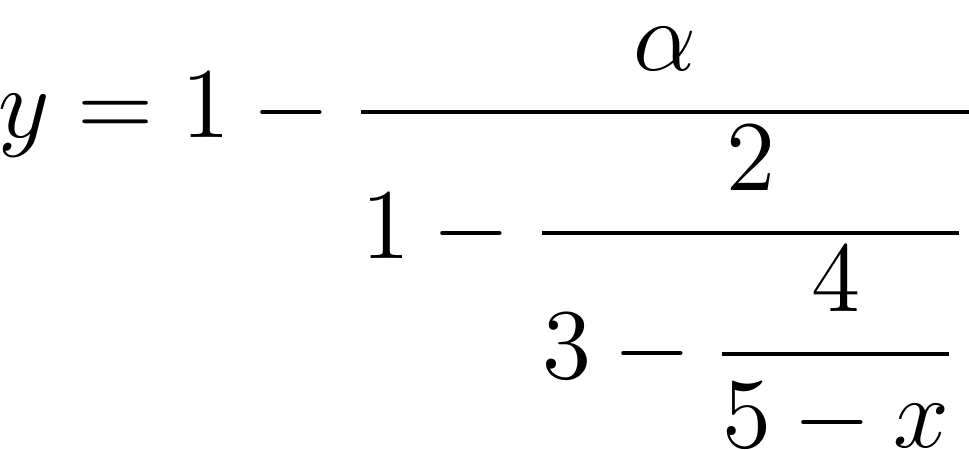 $y=1-\dfrac{\alpha}{1-\dfrac{2}{3-\dfrac{4}{5-x}}}$